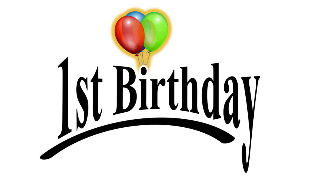 Our First Birthday is Just Around the Corner!